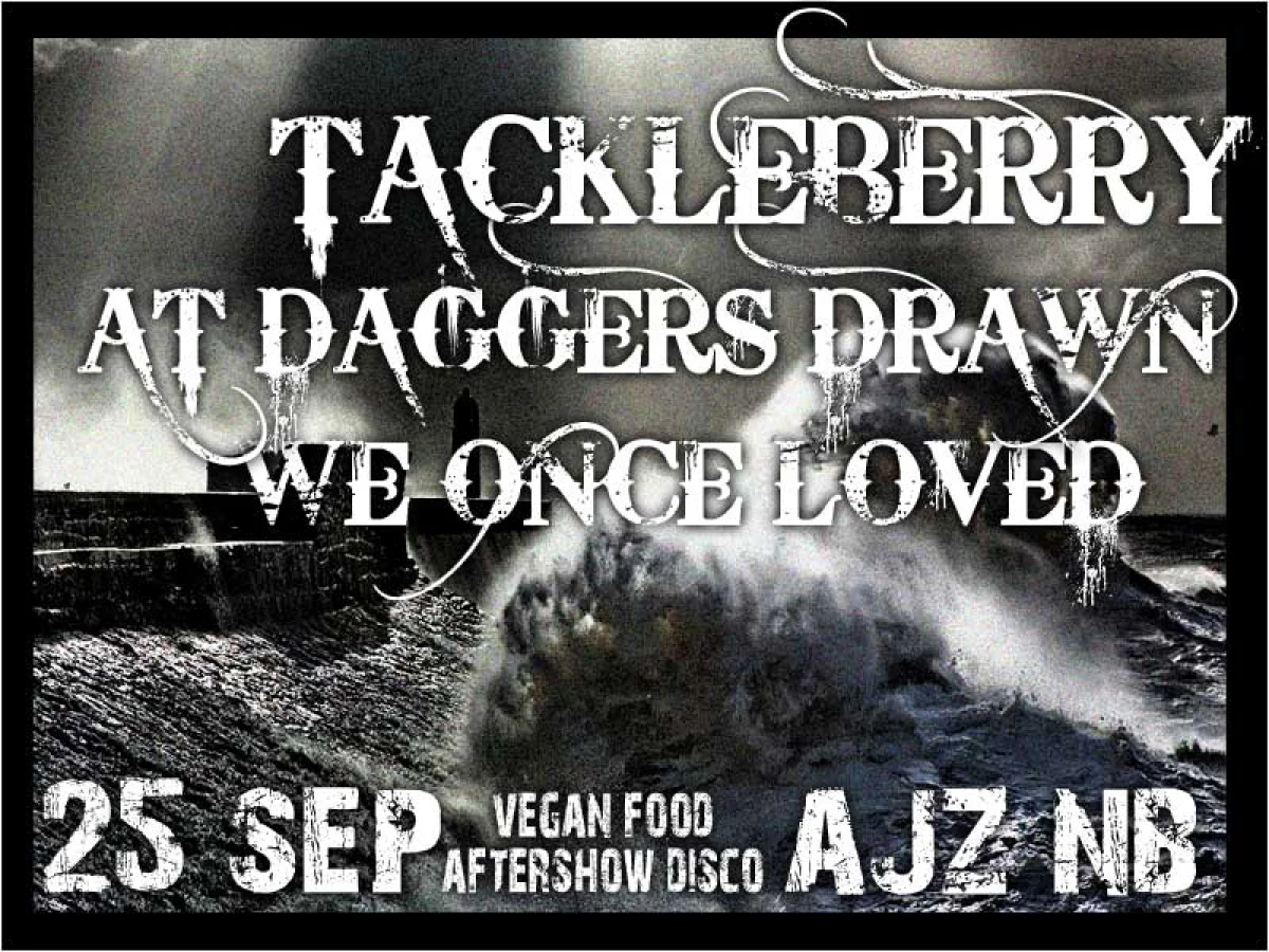 Flyer: TACKLEBERRY + AT DAGGERS DRAWN + WE ONCE LOVED