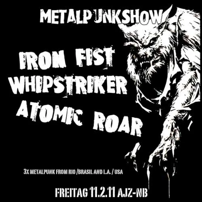 Flyer: WHIPSTRIKER + ATOMIC ROAR + IRON FIST