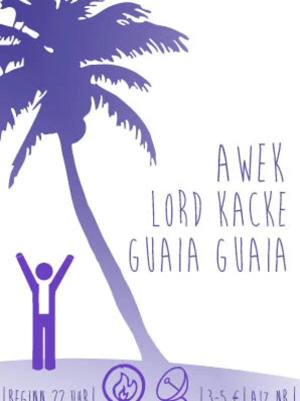 Flyer: GUAIA GUAIA + AWEK + LORD KACKE