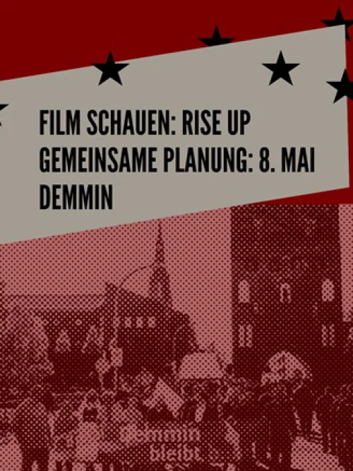 Flyer: RISE UP UND PLANUNGEN FÜR DEN 8.MAI IN DEMMIN